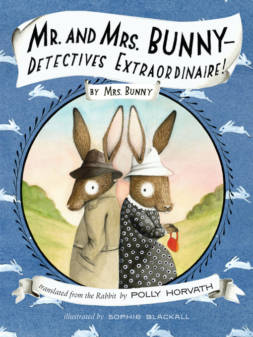 Title details for Mr. and Mrs. Bunny — Detectives Extraordinaire! by Polly Horvath - Available